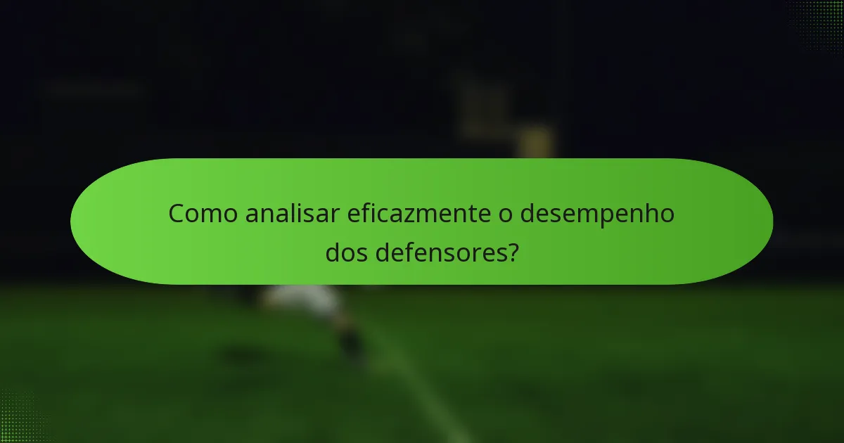 Como analisar eficazmente o desempenho dos defensores?