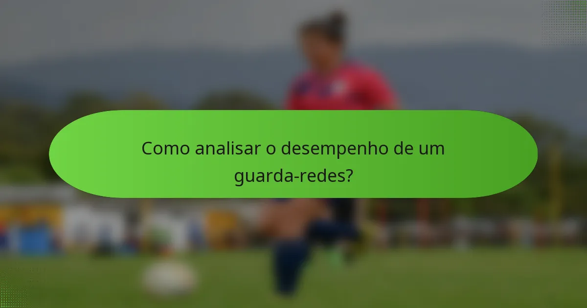 Como analisar o desempenho de um guarda-redes?
