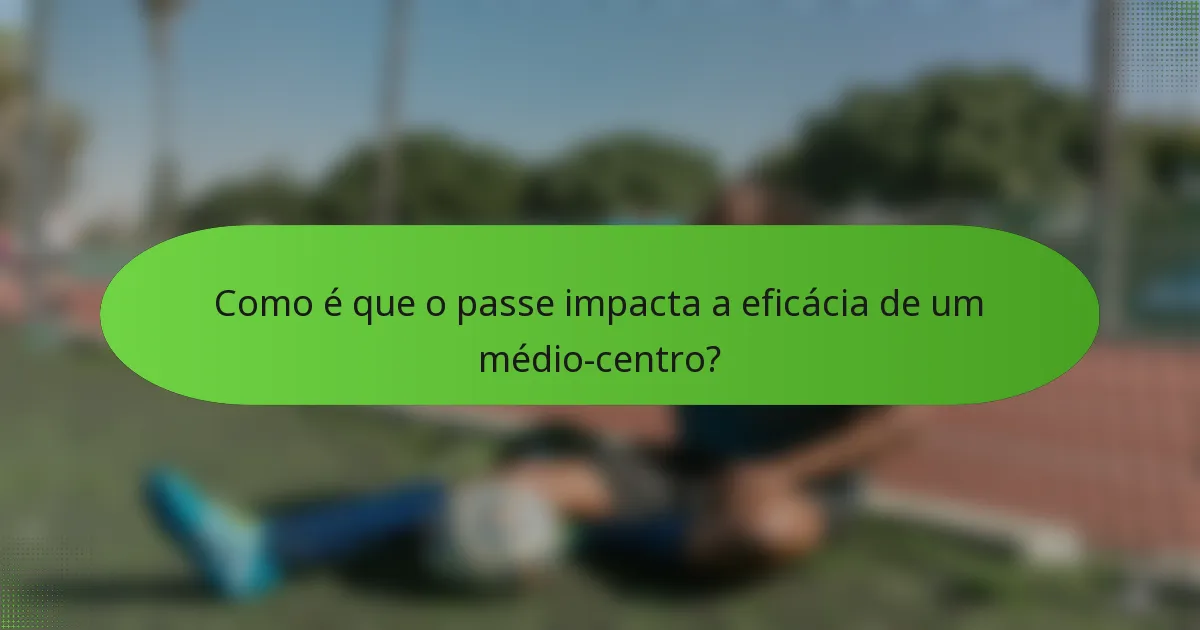 Como é que o passe impacta a eficácia de um médio-centro?