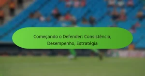 featured-image-comecando-o-defender-consistencia-desempenho-estrategia