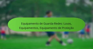 Equipamento de Guarda-Redes: Luvas, Equipamentos, Equipamento de Proteção