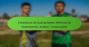 Estatísticas de Guarda-Redes: Métricas de Desempenho, Análise, Comparações