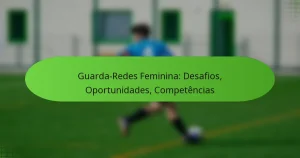featured-image-guarda-redes-feminina-desafios-oportunidades-competencias