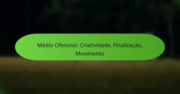 featured-image-medio-ofensivo-criatividade-finalizacao-movimento