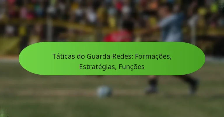 featured-image-taticas-do-guarda-redes-formacoes-estrategias-funcoes