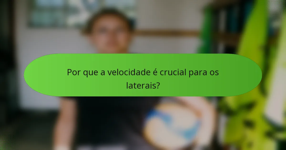 Por que a velocidade é crucial para os laterais?