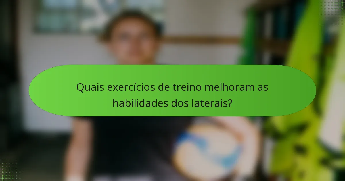 Quais exercícios de treino melhoram as habilidades dos laterais?