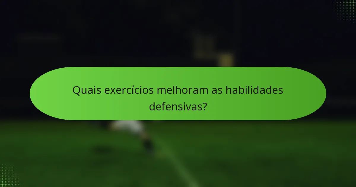 Quais exercícios melhoram as habilidades defensivas?