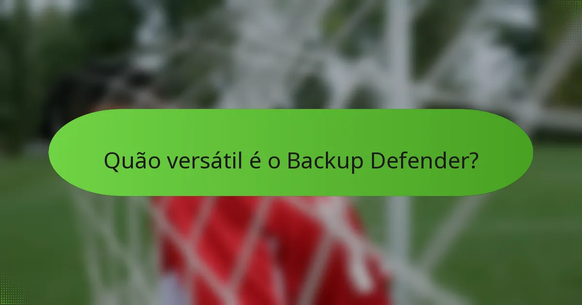 Quão versátil é o Backup Defender?
